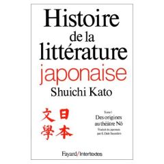 Histoire de la littérature japonaise. Tome 1, Des origines au théâtre No - Katô Shûichi - Saunders E-Dale