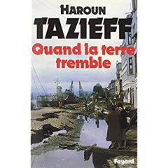 Quand la terre tremble. Edition revue et augmentée - Tazieff Haroun