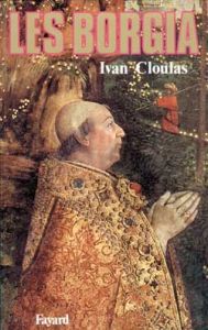 Les Borgia - Cloulas Ivan
