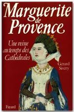 Marguerite de Provence. Une reine au temps des cathédrales - Sivéry Gérard