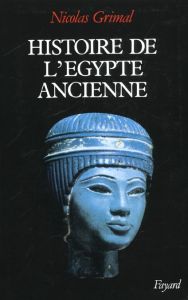 Histoire de l'Egypte ancienne - Grimal Nicolas