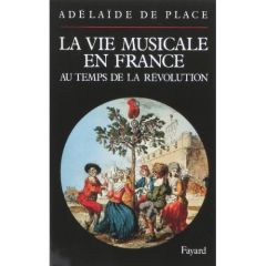 La vie musicale en France au temps de la Révolution - Place Adélaïde de