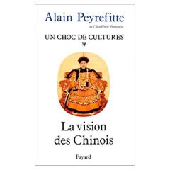 Un choc de cultures. Tome 1, La vision des Chinois - Peyrefitte Alain - Qing Gaozong