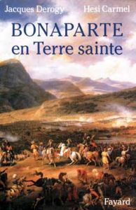 Bonaparte en Terre sainte - Carmel Hesi - Derogy Jacques