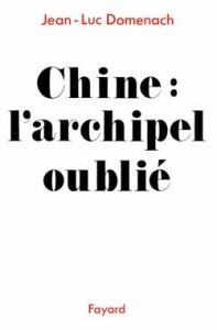 Chine. L'archipel oublié - Domenach Jean-Luc