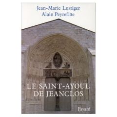 Le Saint-Ayoul de Jeanclos - Lustiger Jean-Marie - Peyrefitte Alain