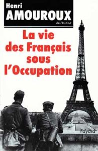 La Vie des Français sous l'occupation - Amouroux Henri