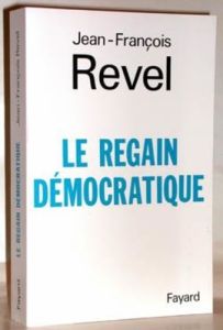 LE REGAIN DEMOCRATIQUE - Revel Jean-François