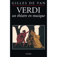 Verdi, un théâtre en musique - Van Gilles de