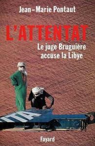 L'attentat. Le juge Bruguière accuse Kadhafi - Pontaut Jean-Marie