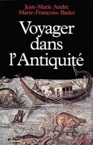 Voyager dans l'Antiquité - André Jean-Marie - Baslez Marie-Françoise