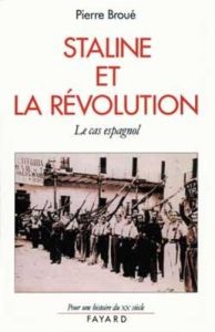 STALINE ET LA REVOLUTION. Le cas espagnol, 1936-1939 - Broué Pierre