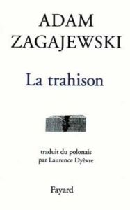 La trahison - Zagajewski Adam - Dyèvre Laurence