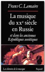 La musique du XXe siècle en Russie et dans les anciennes Républiques soviétiques - Lemaire Frans