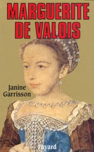 Marguerite de Valois - Garrisson Janine