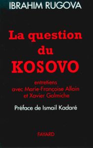 La question du Kosovo - Allain Marie-Françoise - Galmiche Xavier - Rugova