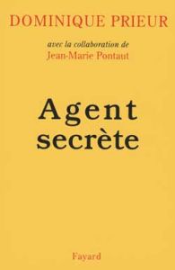 Agent secrète - Prieur Dominique - Pontaut Jean-Marie