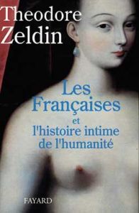Les Françaises et l'histoire intime de l'humanité - Zeldin Theodore