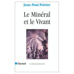 Le minéral et le vivant - Poirier Jean-Paul