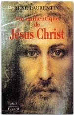 VIE AUTHENTIQUE DE JESUS CHRIST. Tome 1, Récit - Laurentin René
