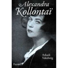 Alexandra Kollontaï - Vaksberg Arkadi