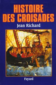 Histoire des croisades - Richard Jean