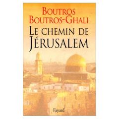 Le chemin de Jérusalem - Boutros-Ghali Boutros