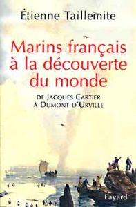 Marins français à la découverte du monde. De Jacques Cartier à Dumont d'Urville - Taillemite Etienne
