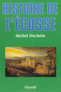 Histoire de l'Ecosse - Duchein Michel