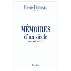 MEMOIRES D'UN SIECLE. Entre XIXème et XXième - Pomeau René