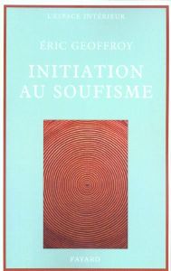 Initiation au soufisme - Geoffroy Eric