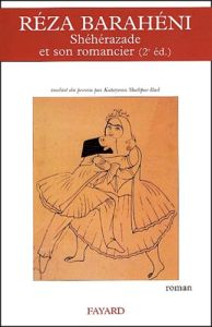 Shéhérazade et son romancier. 2ème édition - Baraheni Réza