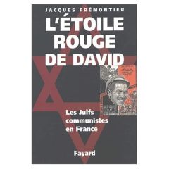 L'étoile rouge de David. Les Juifs communistes en France - Frémontier Jacques