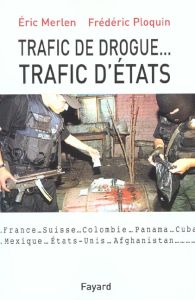 Trafic de drogue... trafic d'Etats - Merlen Eric - Ploquin Frédéric