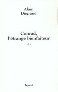 Conrad, l'étrange bienfaiteur - Dugrand Alain