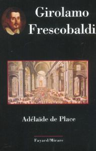 Girolamo Frescobaldi - Place Adélaïde de