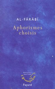 Aphorismes choisis - Al-Fârâbî Abû-Nasr