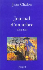 Journal d'un arbre 1998-2001 - Chalon Jean