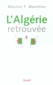 L'Algérie retrouvée - Maschino Maurice Tarik