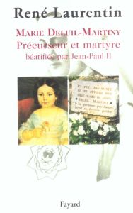 Marie Deluil-Martiny. Précurseur et martyre béatifiée par Jean-Paul II - Laurentin René