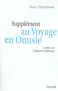 Supplément au Voyage en Onusie - Dejammet Alain - Védrine Hubert