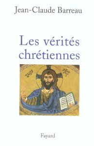 Les vérités chrétiennes - Barreau Jean-Claude