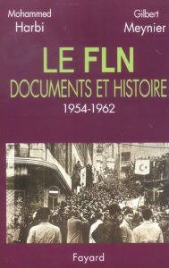 Le FLN : documents et histoire 1954-1962 - Meynier Gilbert - Harbi Mohammed