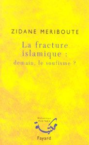 La fracture islamique : demain, le soufisme ? - Meriboute Zidane