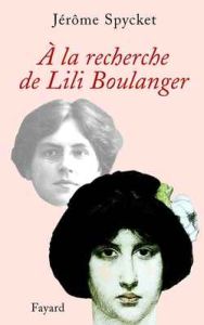 A la recherche de Lili Boulanger - Spycket Jérôme