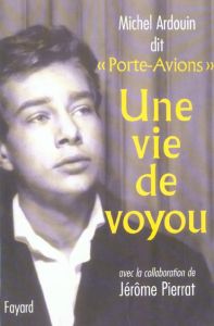 Une vie de voyou - Ardouin Michel - Pierrat Jérôme