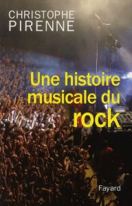 Une Histoire musicale du rock - Pirenne Christophe