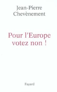 Pour l'Europe votez non ! - Chevènement Jean-Pierre