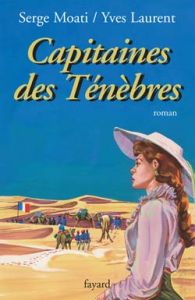 Capitaines des Ténèbres - Moati Serge - Laurent Yves
