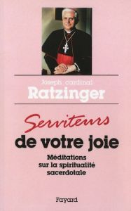 Serviteurs de votre joie - Ratzinger Joseph